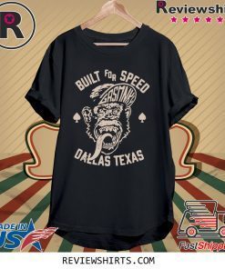 Built For Speed Gas Monkey Dallas Texas Shirt