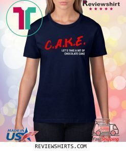 CAKE Let's Take A Hit Of Chocolate Cake T-Shirt