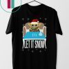 Cocaine Santa Baby Yoda Let It Snow T-Shirt