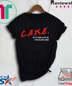Cake Lets Take A Hit Of Chocolate Cake shirt