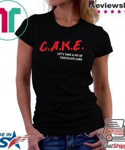 Cake Lets Take A Hit Of Chocolate Cake shirt