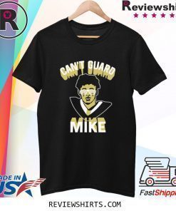 Can’t Guard Mike Shirt