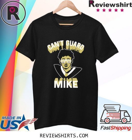 Can’t Guard Mike Shirt