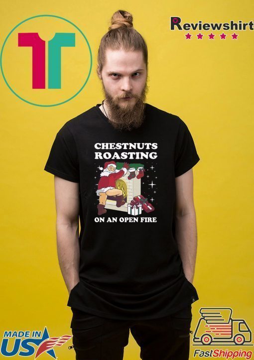 Chestnuts Roasting On An Open Fire Shirt