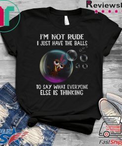 Chicken i’m not rude i just have the balls to say what everyone else is thinking shirt