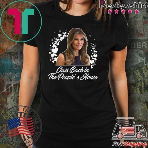 Class back in the people’s house - Melania Trump T-Shirt