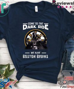 Come To The Dark Side We Have Boston Bruins Shirt
