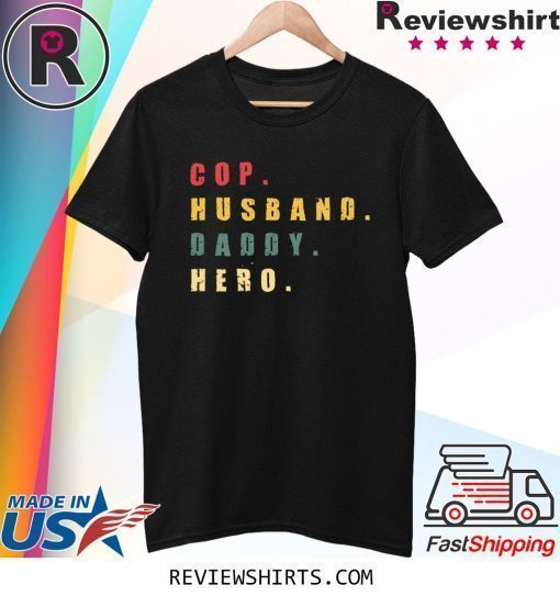 Cop Husband Daddy Hero Shirt