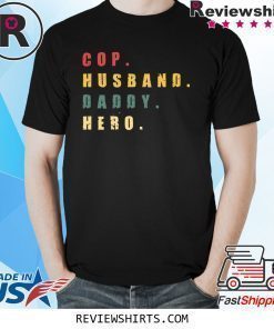 Cop Husband Daddy Hero Shirt
