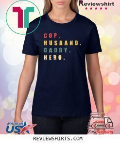 Cop Husband Daddy Hero Shirt
