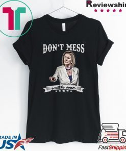 DON'T MESS WITH ME SHIRT