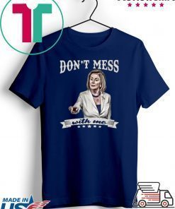DON'T MESS WITH ME SHIRT