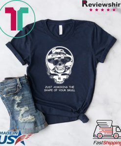 Deadheads just admiring the shape of your skull shirt