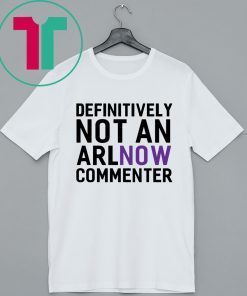 Definitely Not an ARLnow Commenter T-Shirt