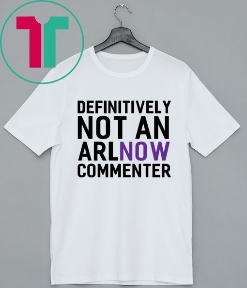 Definitely Not an ARLnow Commenter T-Shirt