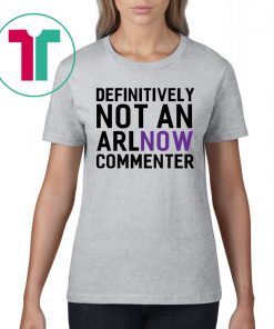 Definitely Not an ARLnow Commenter T-Shirt