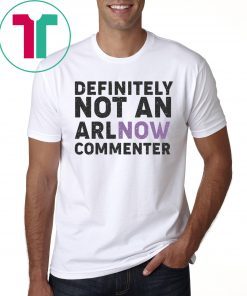 Definitively Not An ARLnow Commenter Shirt