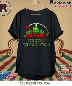 Disney Chewie We’re Home Shirt