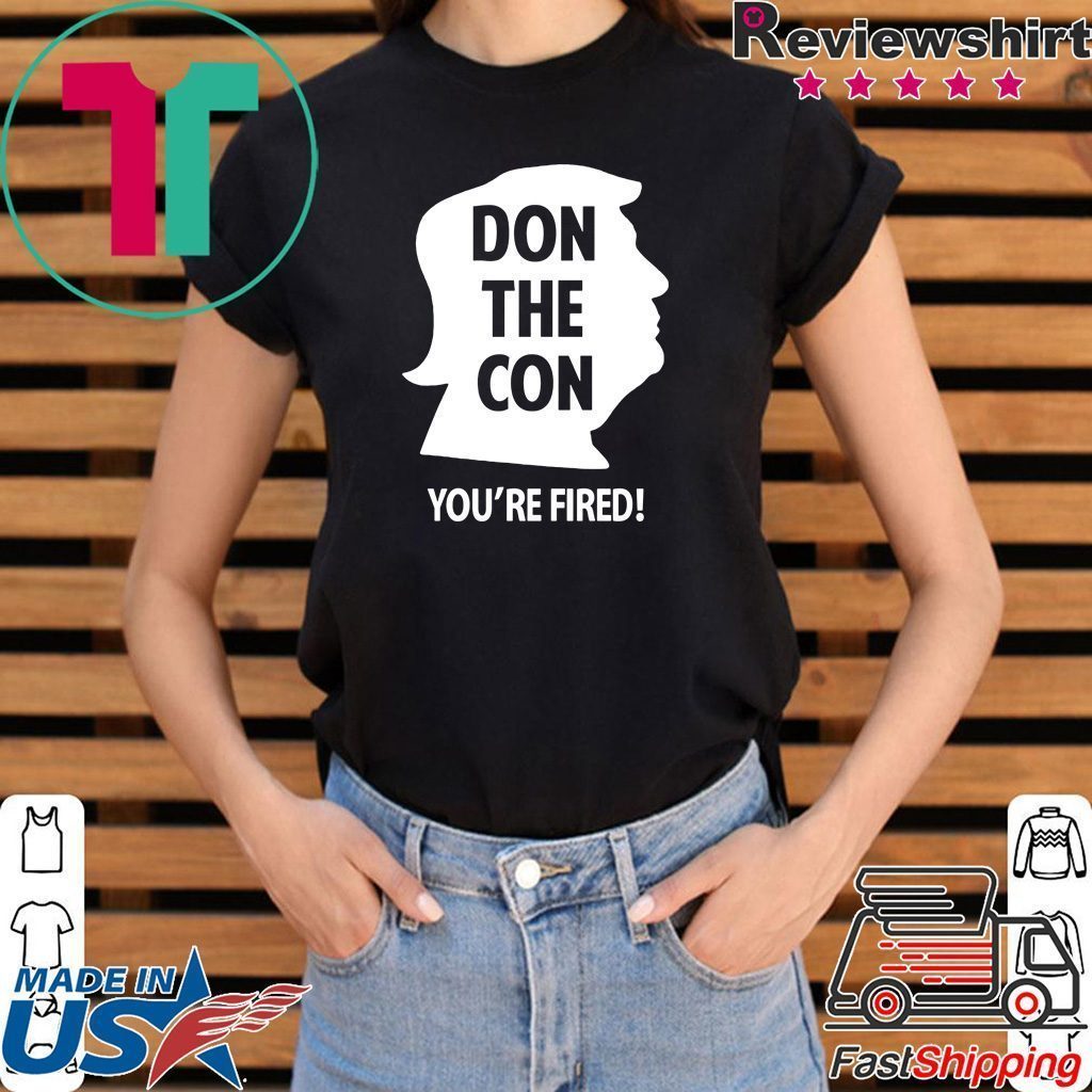 Don The Con Trump Impeached You’re Fired Shirt