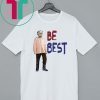 Donald Trump Be Best Shirt
