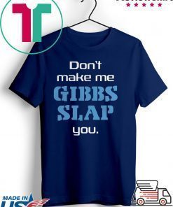 Dont Make Me Gibbs Slap You shirt