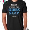Dont Make Me Gibbs Slap You shirt