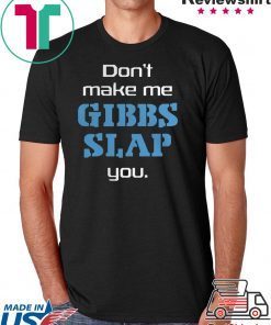 Dont Make Me Gibbs Slap You shirt