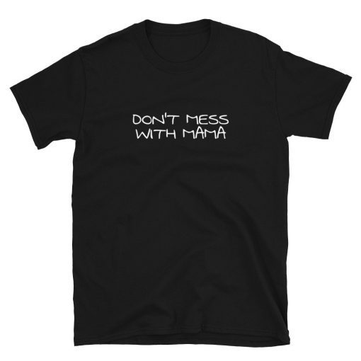 Don't Mess With Mama Shirt Nancy Pelosi Tee Shirt