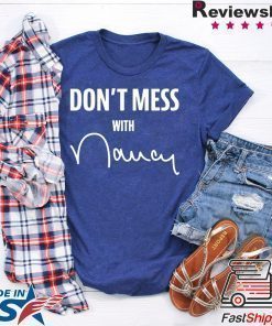 Don't Mess With Me Nancy Pelosi Shirts