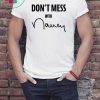 Don't Mess With Me Nancy Pelosi T-Shirts
