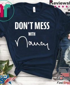 Don't Mess With Nancy Apparel Shirts