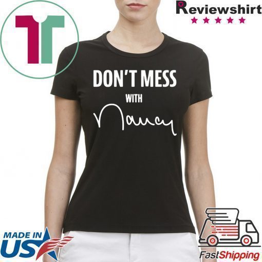 Don't Mess With Nancy Apparel Shirts