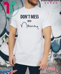 Don't Mess With Nancy Apparel T-Shirt