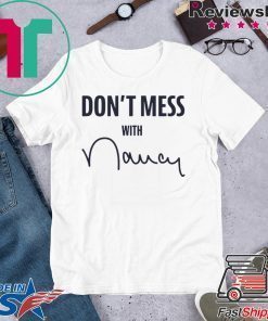 Don't Mess With Nancy Mechandise T-Shirt