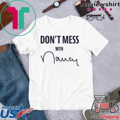 Don't Mess With Nancy Mechandise T-Shirt