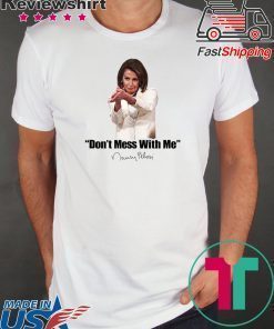 Don't Mess With Nancy Pelosi Meme Impeach 45 Humor Quote Sweatshirt