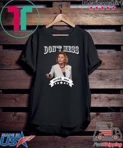 Don't Mess With Nancy Pelosi Sweatshirt