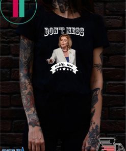 Don't Mess With Nancy Pelosi Sweatshirt