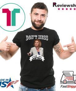 Don't Mess With Nancy Pelosi Sweatshirt