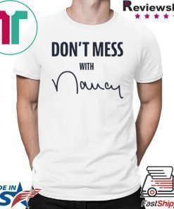 Don't Mess With Nancy Pelosi T-Shirt