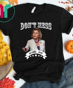 Don't Mess With Nancy Shirt