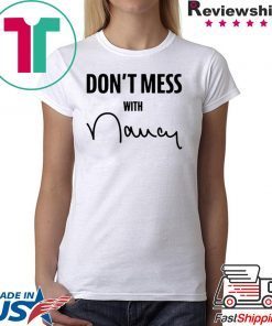 how can buy Don't Mess With Nancy Shirt