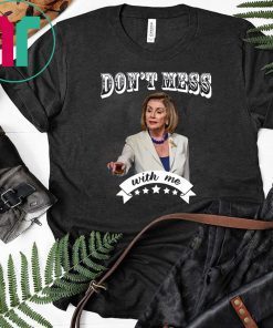 Don't Mess With Nancy Shirt