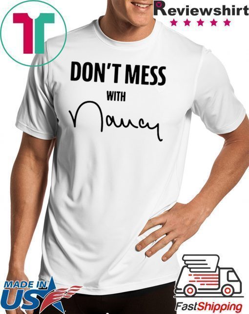 how can buy Don't Mess With Nancy Shirt