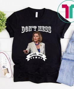 Don't Mess With Nancy Shirt