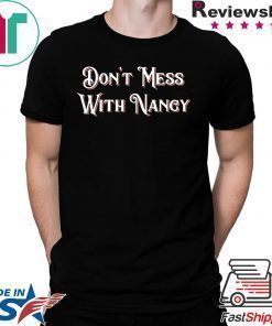 Don't Mess With Nancy Shirt Female Empowerment Mama Pelosi T-Shirt