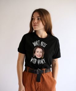 Don't Mess With Nancy Shirt Gift Image Picture Mama Pelosi T-Shirt