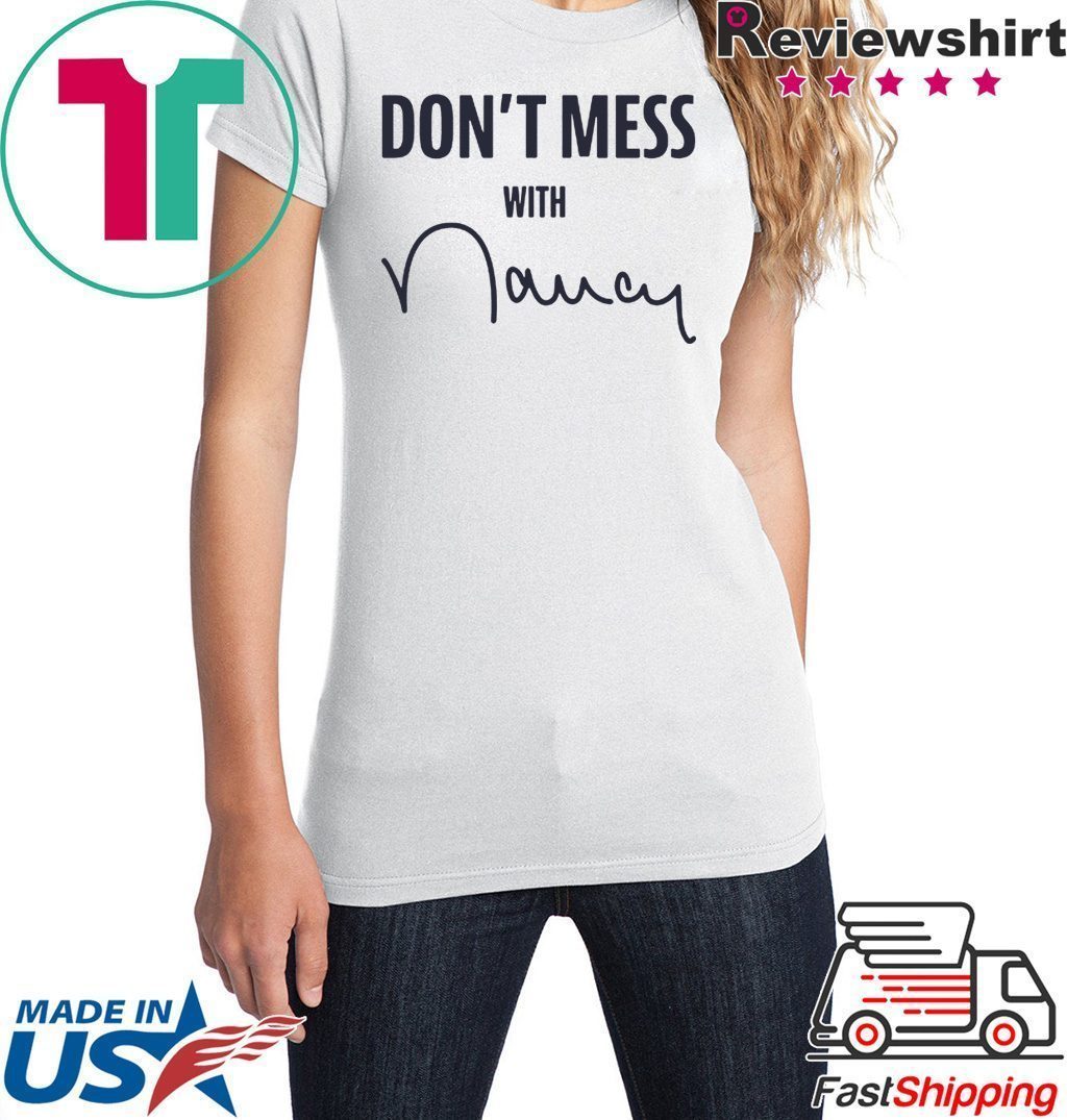 Don't Mess With Nancy T-Shirt - Reviewshirts Office