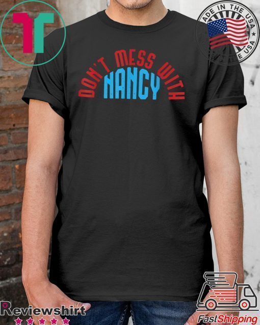 Don't Mess With Nancy Offcial T-Shirt