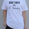 Don't Mess With T-Shirt